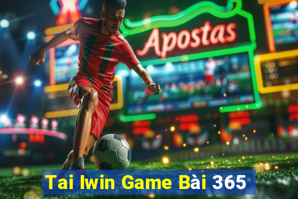 Tai Iwin Game Bài 365