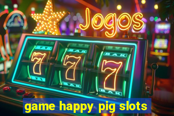 game happy pig slots