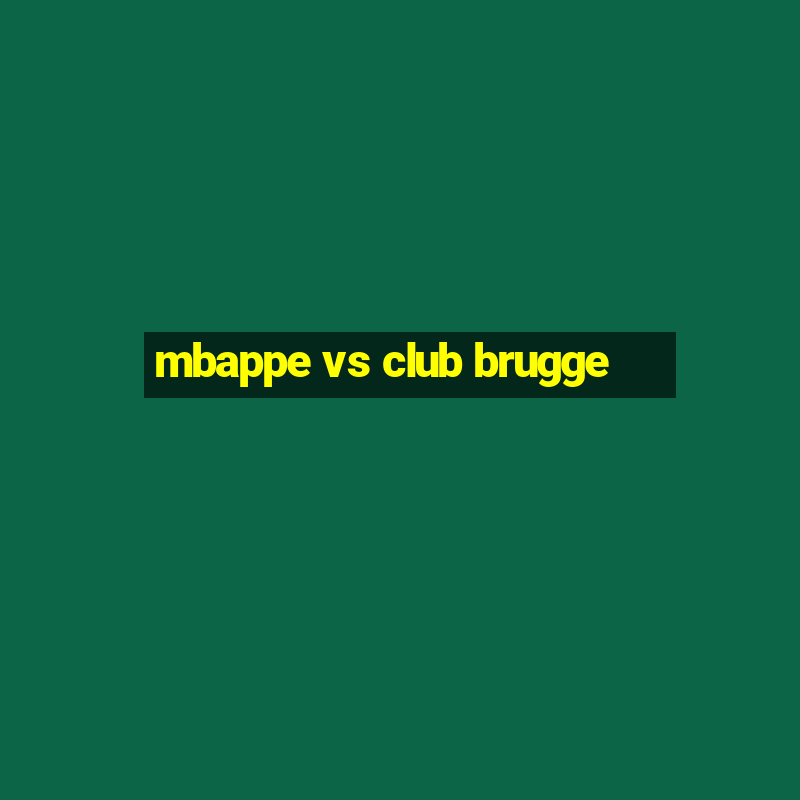 mbappe vs club brugge