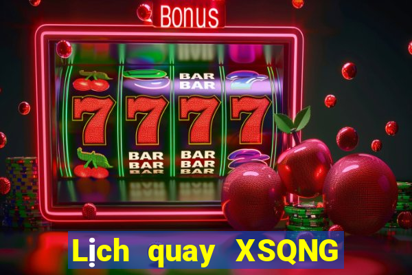 Lịch quay XSQNG ngày 21