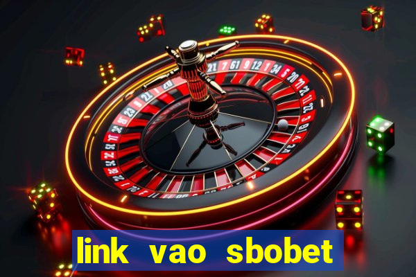 link vao sbobet khong bi chan