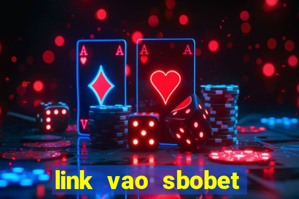 link vao sbobet khong bi chan