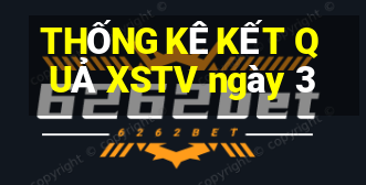 THỐNG KÊ KẾT QUẢ XSTV ngày 3