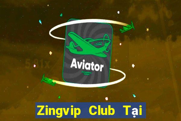 Zingvip Club Tại Game Bài Đổi Thưởng