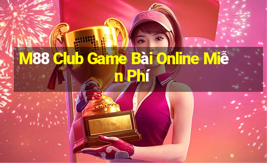 M88 Club Game Bài Online Miễn Phí