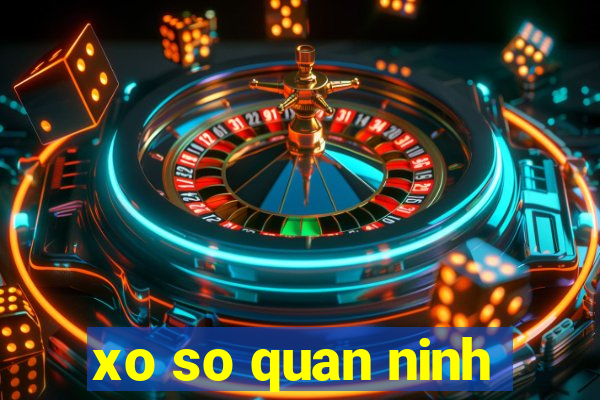 xo so quan ninh