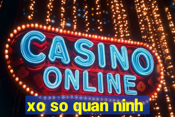 xo so quan ninh