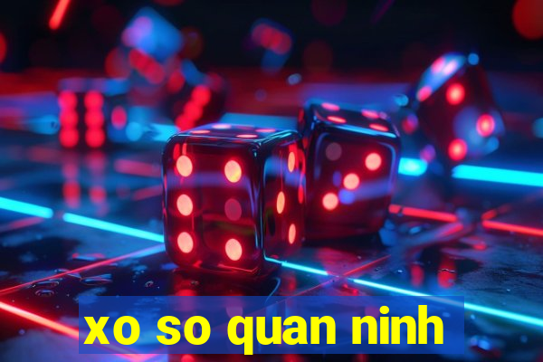 xo so quan ninh