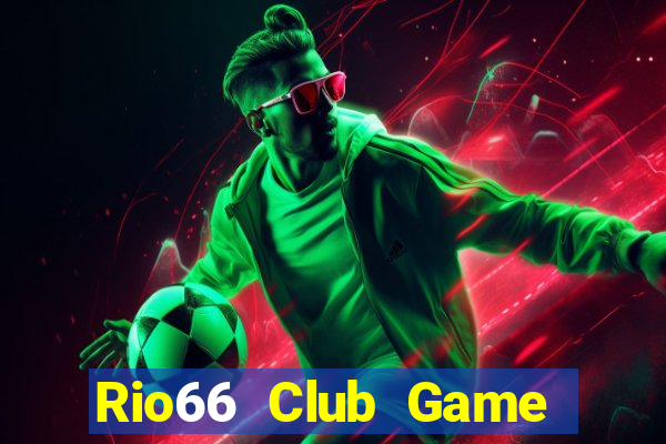 Rio66 Club Game Bài 88 Club Đổi Thưởng