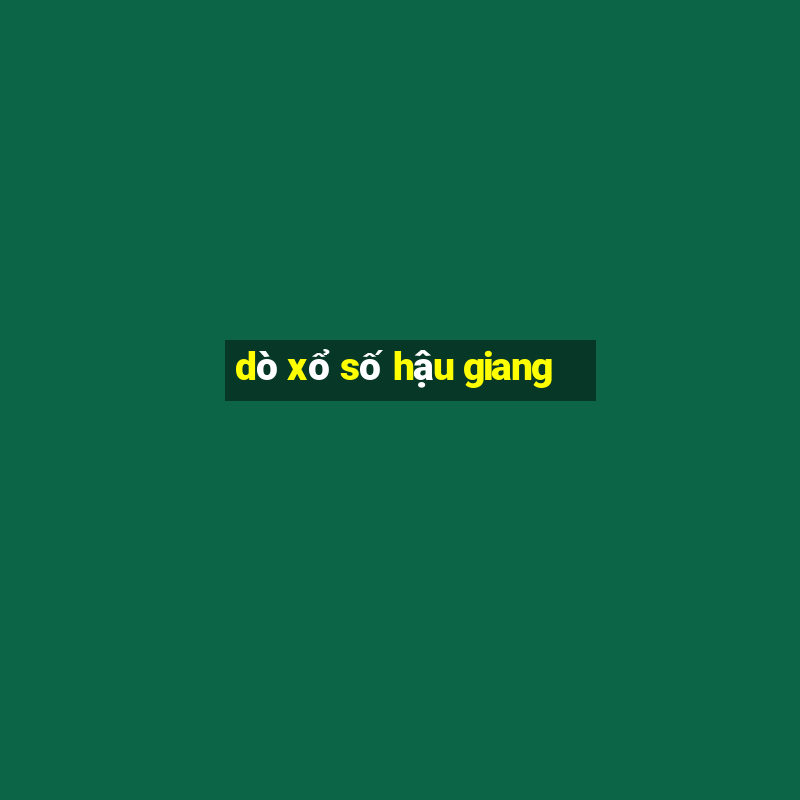 dò xổ số hậu giang