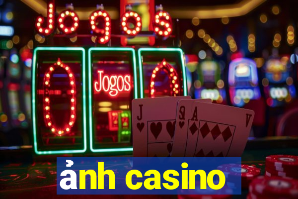 ảnh casino