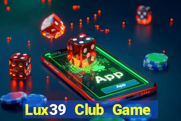 Lux39 Club Game Bài Có Code