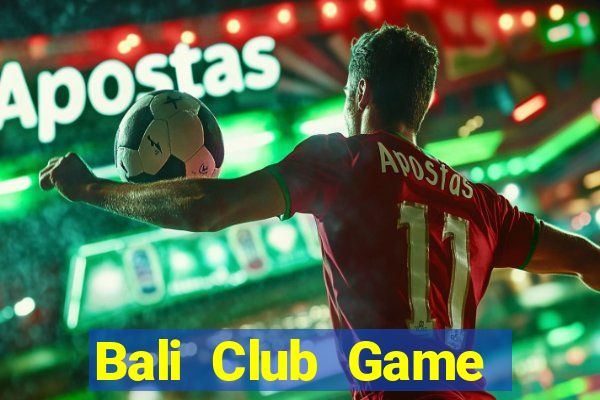 Bali Club Game Bài 3 Cây Online