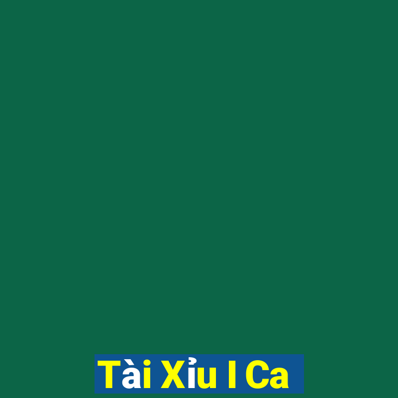 Tài Xỉu I Ca