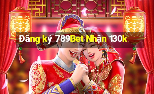 Đăng ký 789Bet Nhận 130k