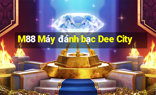 M88 Máy đánh bạc Dee City