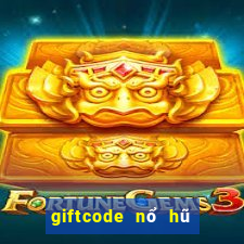 giftcode nổ hũ thần tài