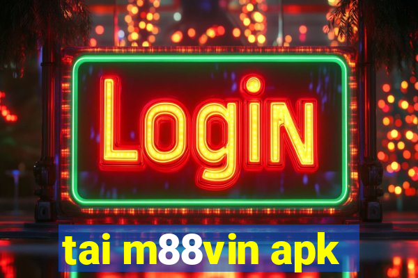 tai m88vin apk