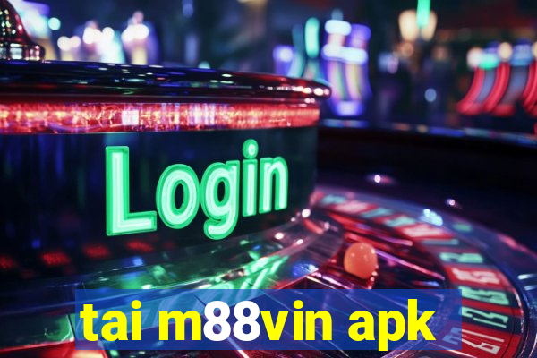 tai m88vin apk