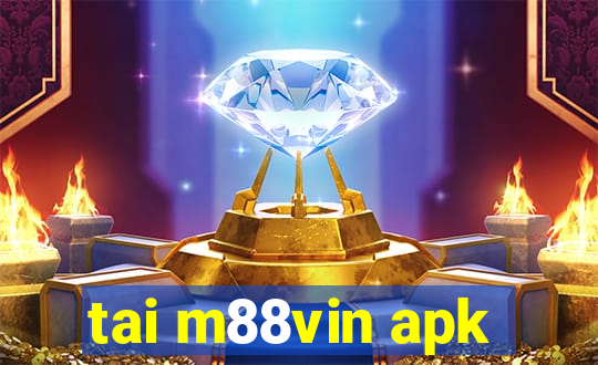 tai m88vin apk