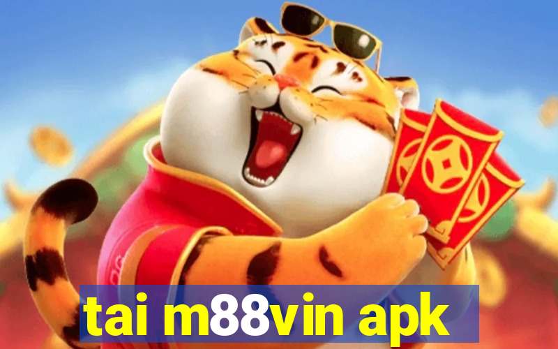 tai m88vin apk