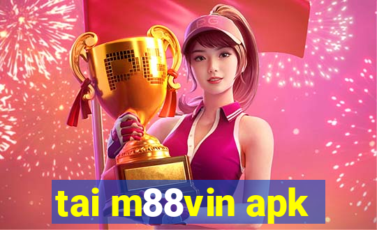 tai m88vin apk