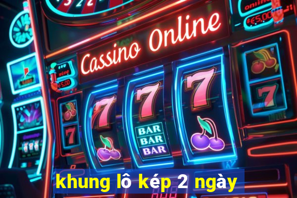 khung lô kép 2 ngày