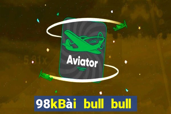 98kBài bull bull ngưu Tải về