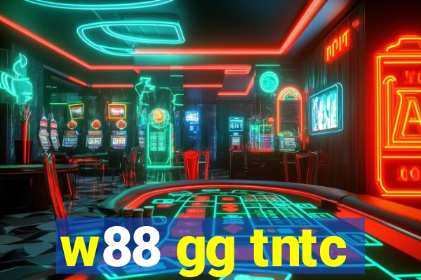 w88 gg tntc