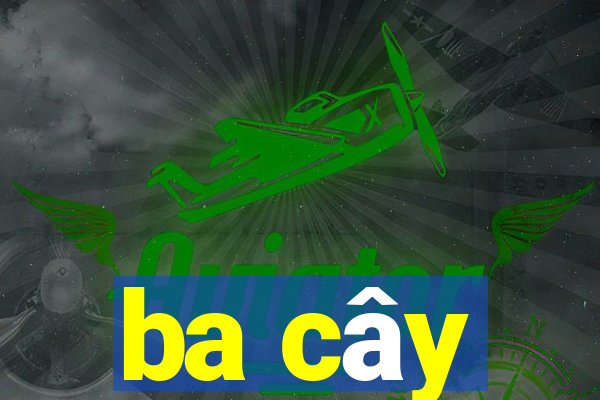 ba cây