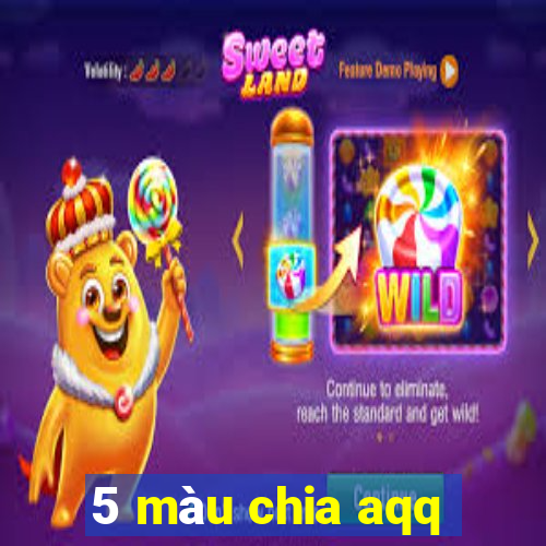 5 màu chia aqq