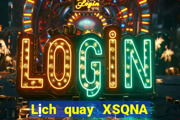 Lịch quay XSQNA ngày 5