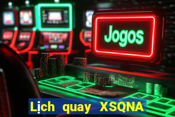 Lịch quay XSQNA ngày 5