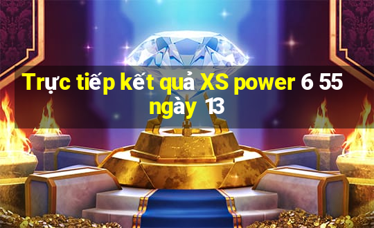 Trực tiếp kết quả XS power 6 55 ngày 13