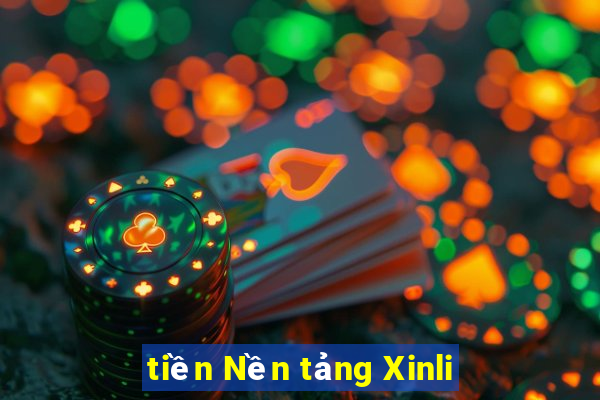 tiền Nền tảng Xinli