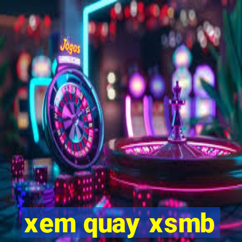 xem quay xsmb