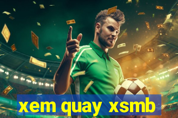 xem quay xsmb