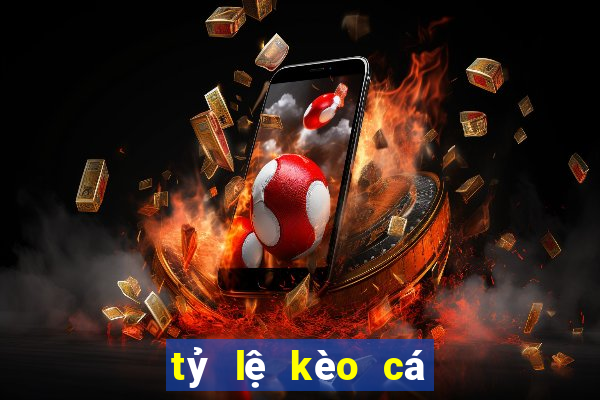 tỷ lệ kèo cá cược ma cao