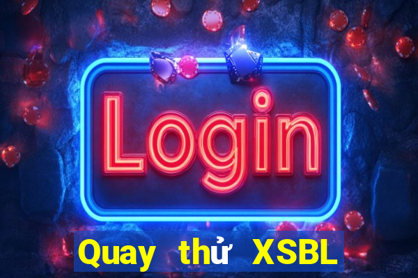 Quay thử XSBL Thứ 2