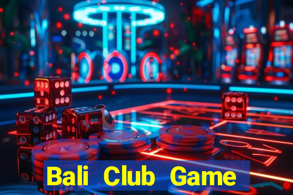 Bali Club Game Bài Ma Thuật