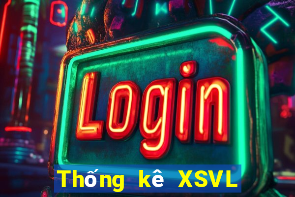 Thống kê XSVL ngày mai