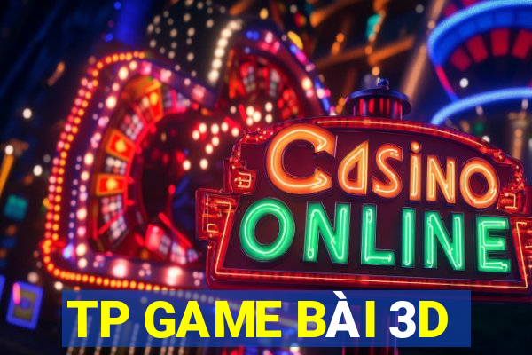 TP GAME BÀI 3D