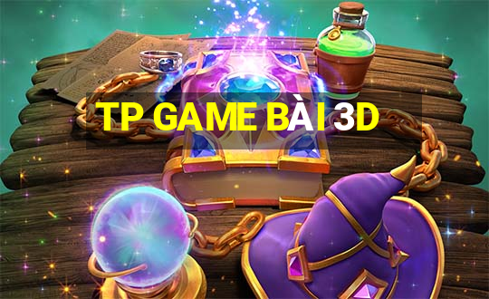 TP GAME BÀI 3D