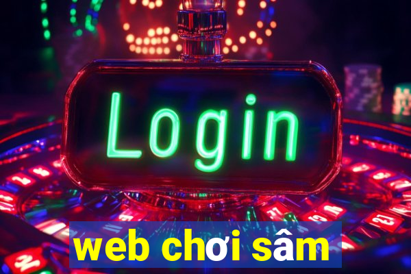 web chơi sâm