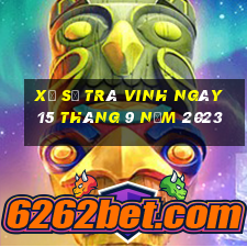 xổ số trà vinh ngày 15 tháng 9 năm 2023