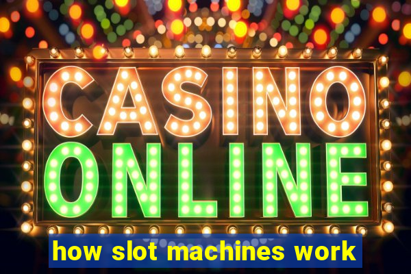 how slot machines work