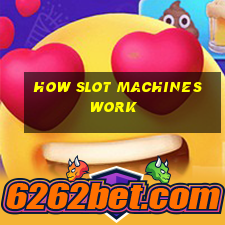 how slot machines work