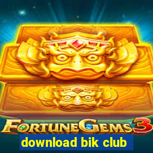 download bik club