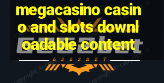 megacasino casino and slots downloadable content