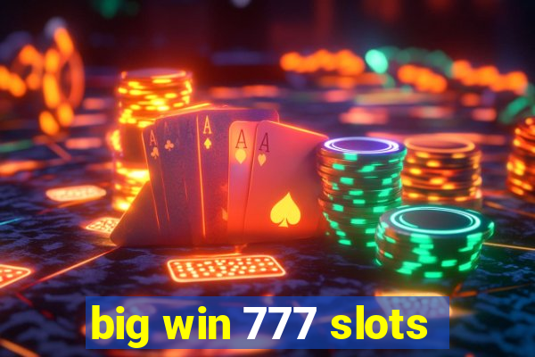 big win 777 slots